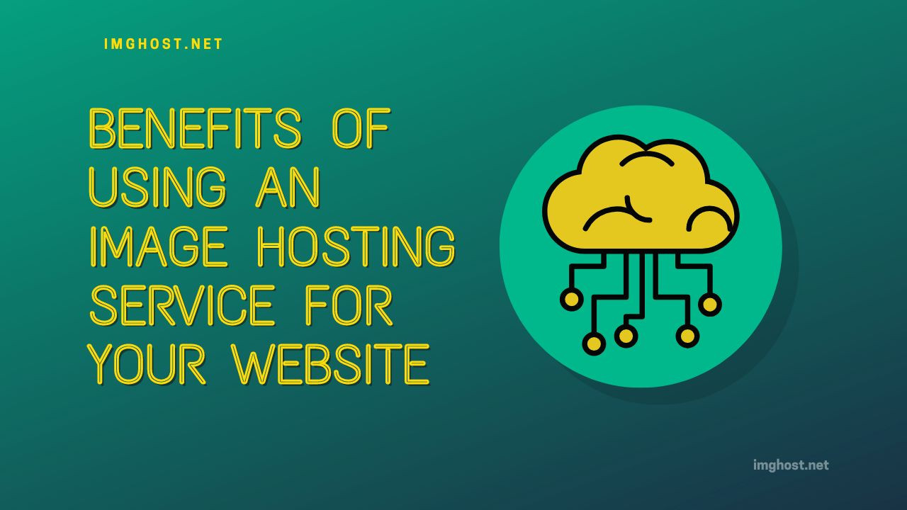 Benefits of Using an Image Hosting Service